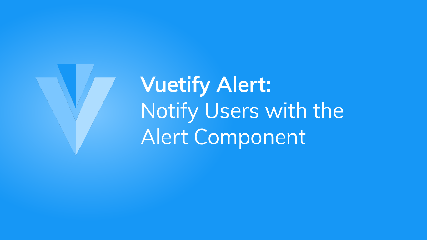 Vuetify Alert: How to Notify Users with Alerts