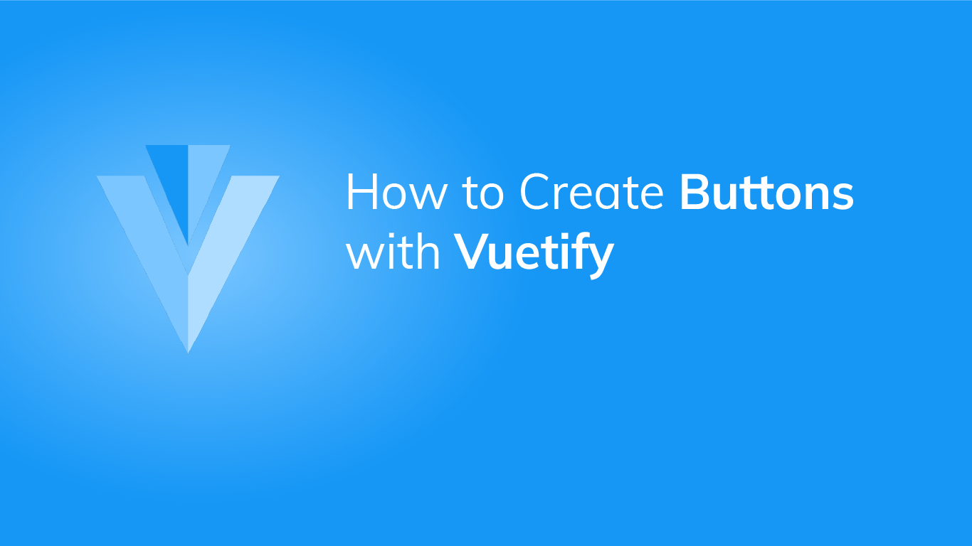 How to Use the Vuetify Button Component
