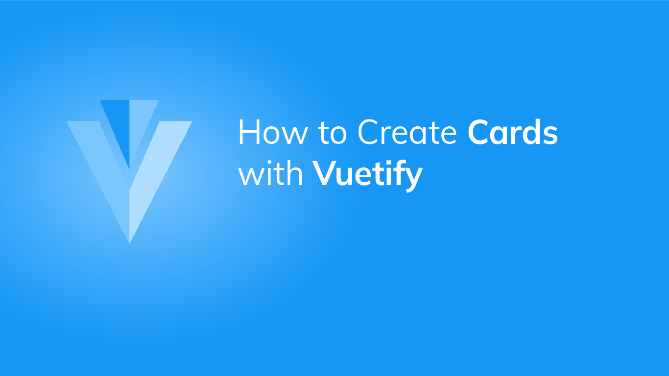 How to Use the Vuetify Card Component
