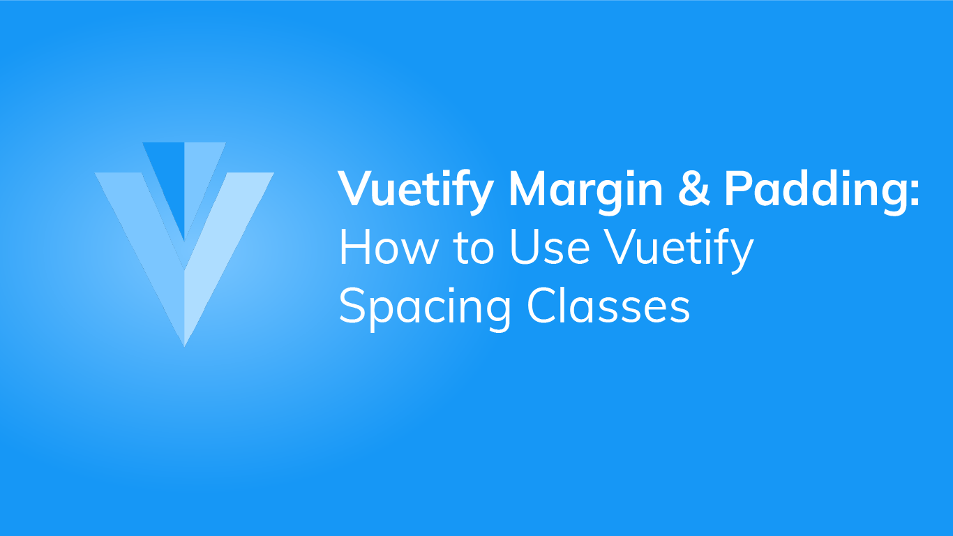 Vuetify Margin and Padding: A Complete Guide