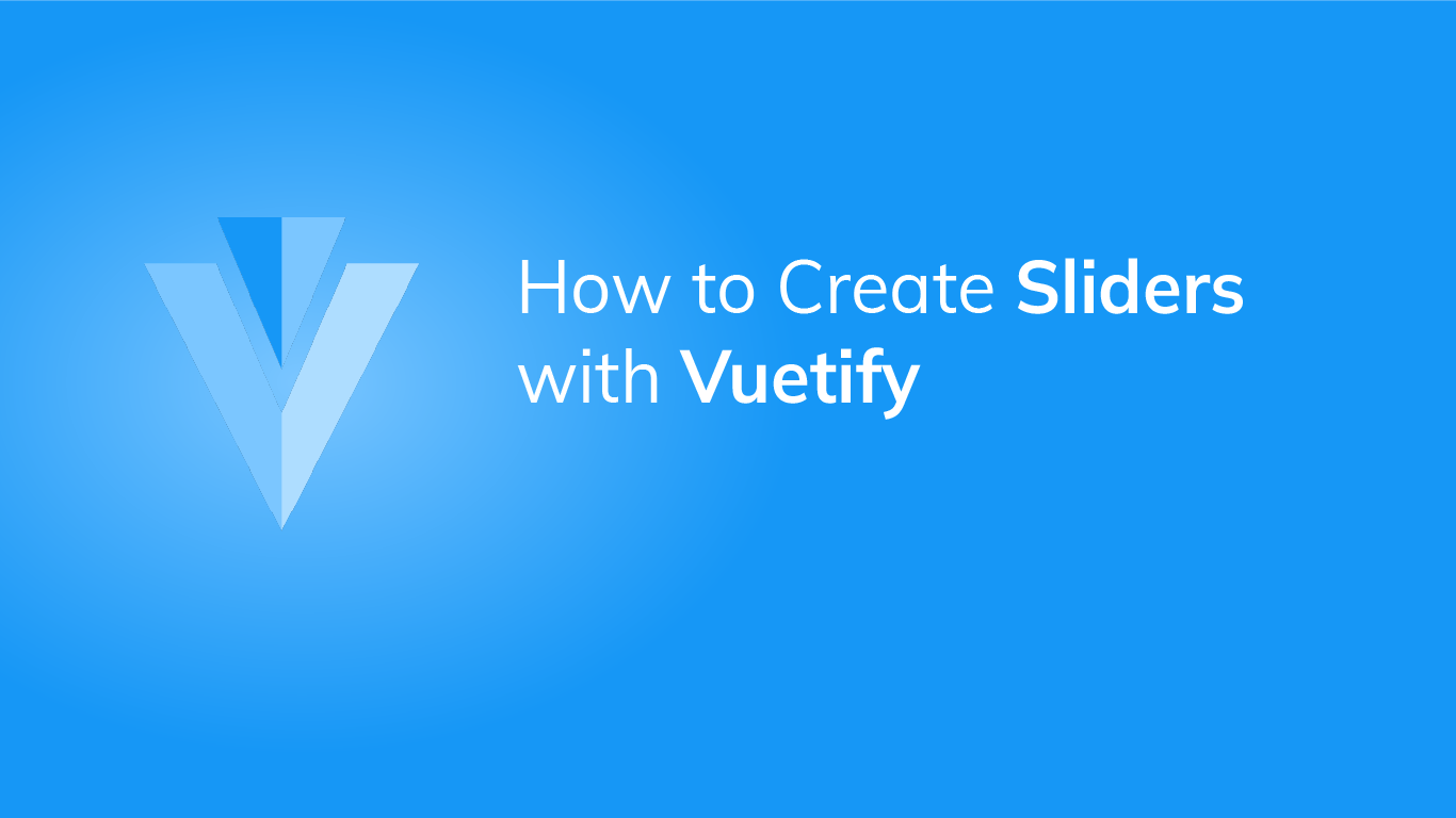 How to Use the Vuetify Slider Component