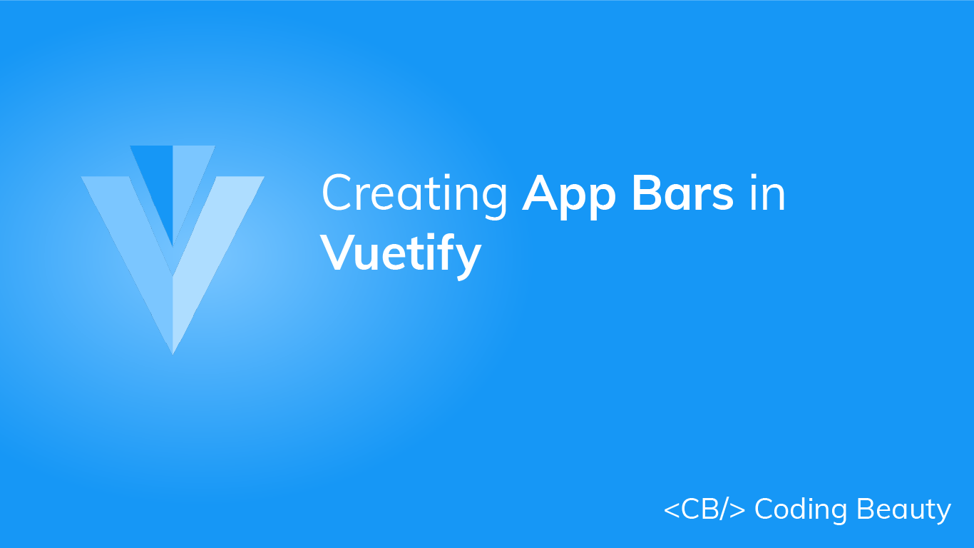How to Easily Create Beautiful App Bars in Vuetify