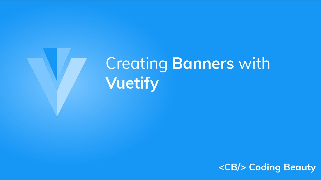 How to Use the Vuetify Banner Component