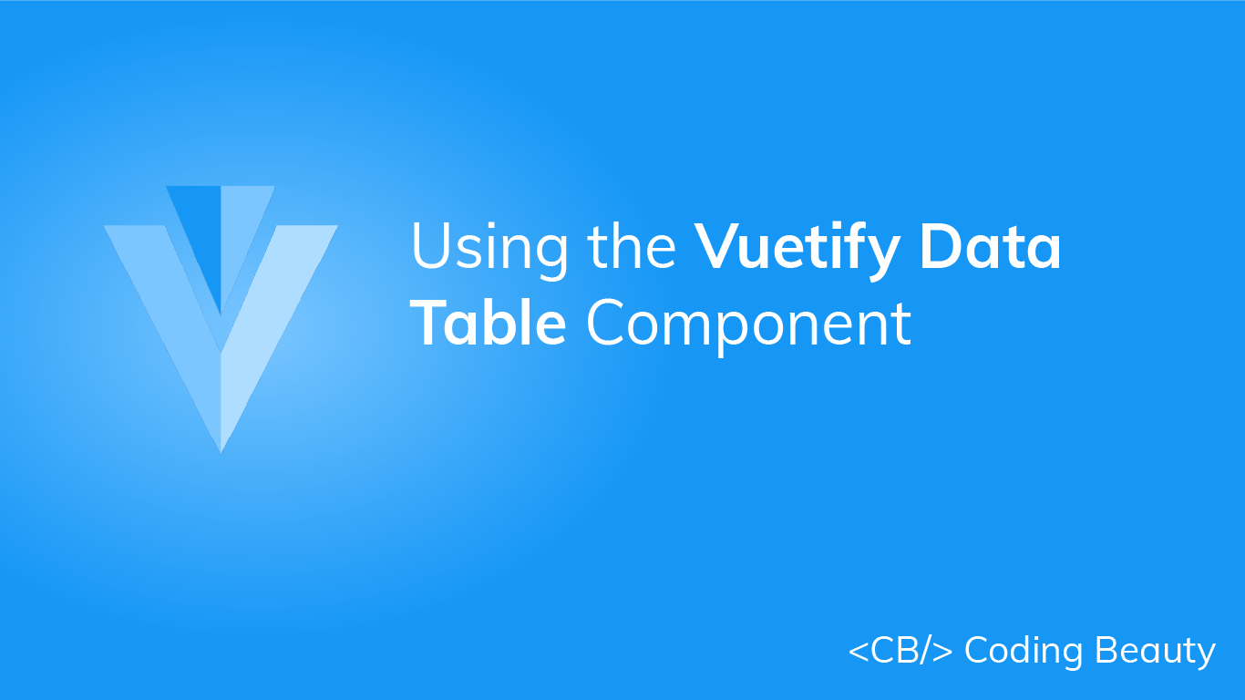 Vuetify Data Table: How to Create Data Tables