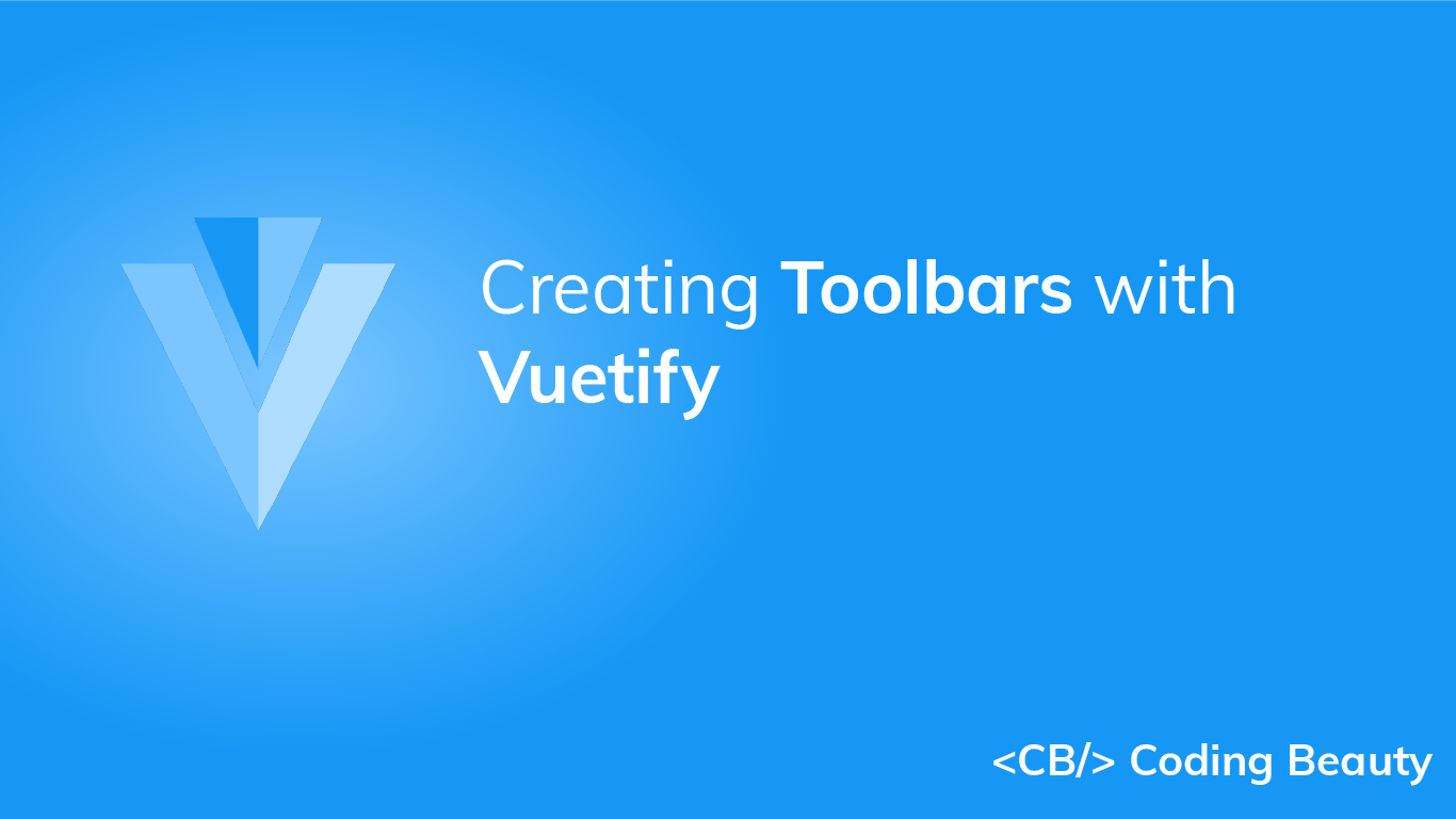 Vuetify Toolbar: How to Create Beautiful Toolbars