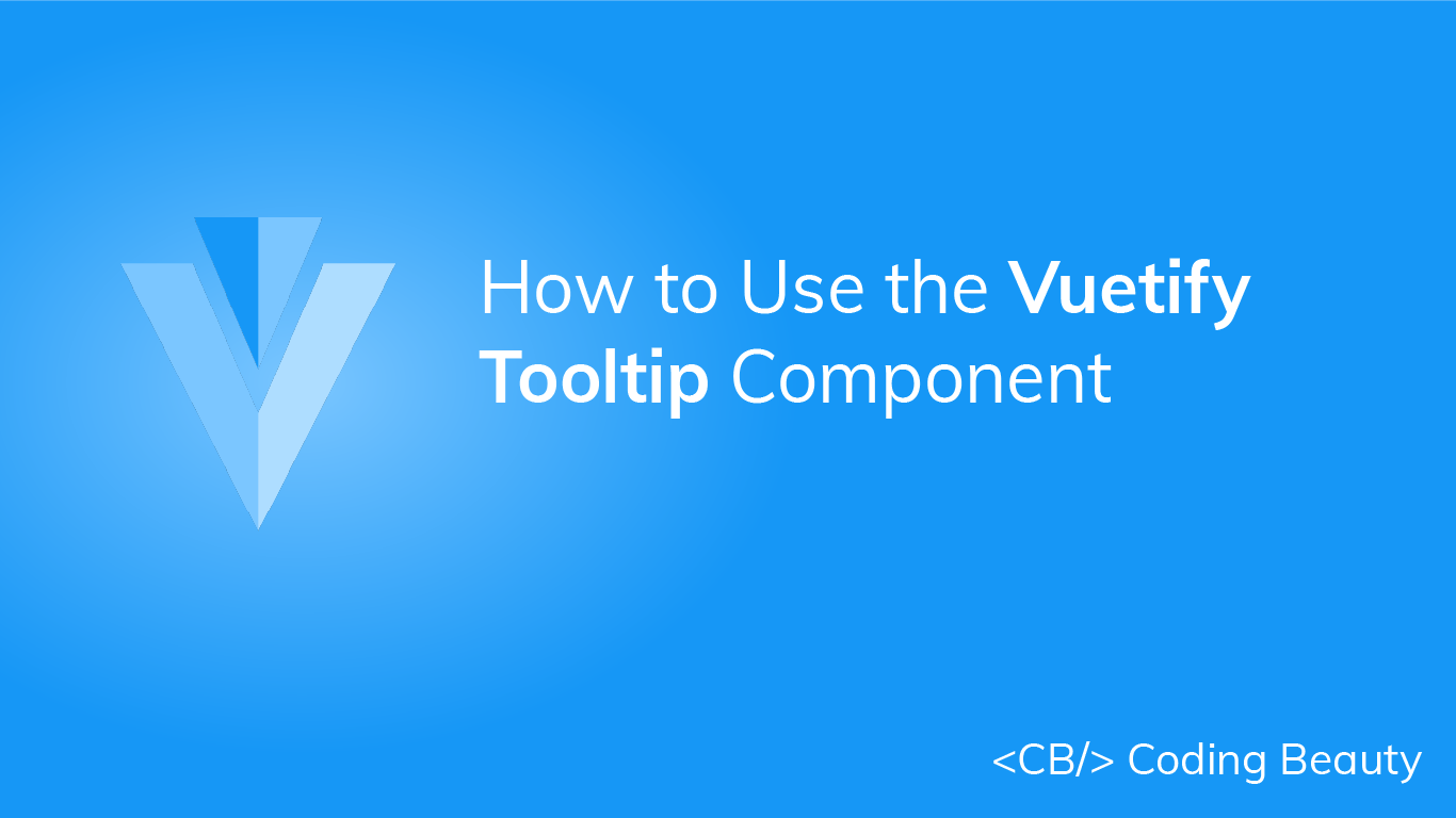 How to Use the Vuetify Tooltip Component