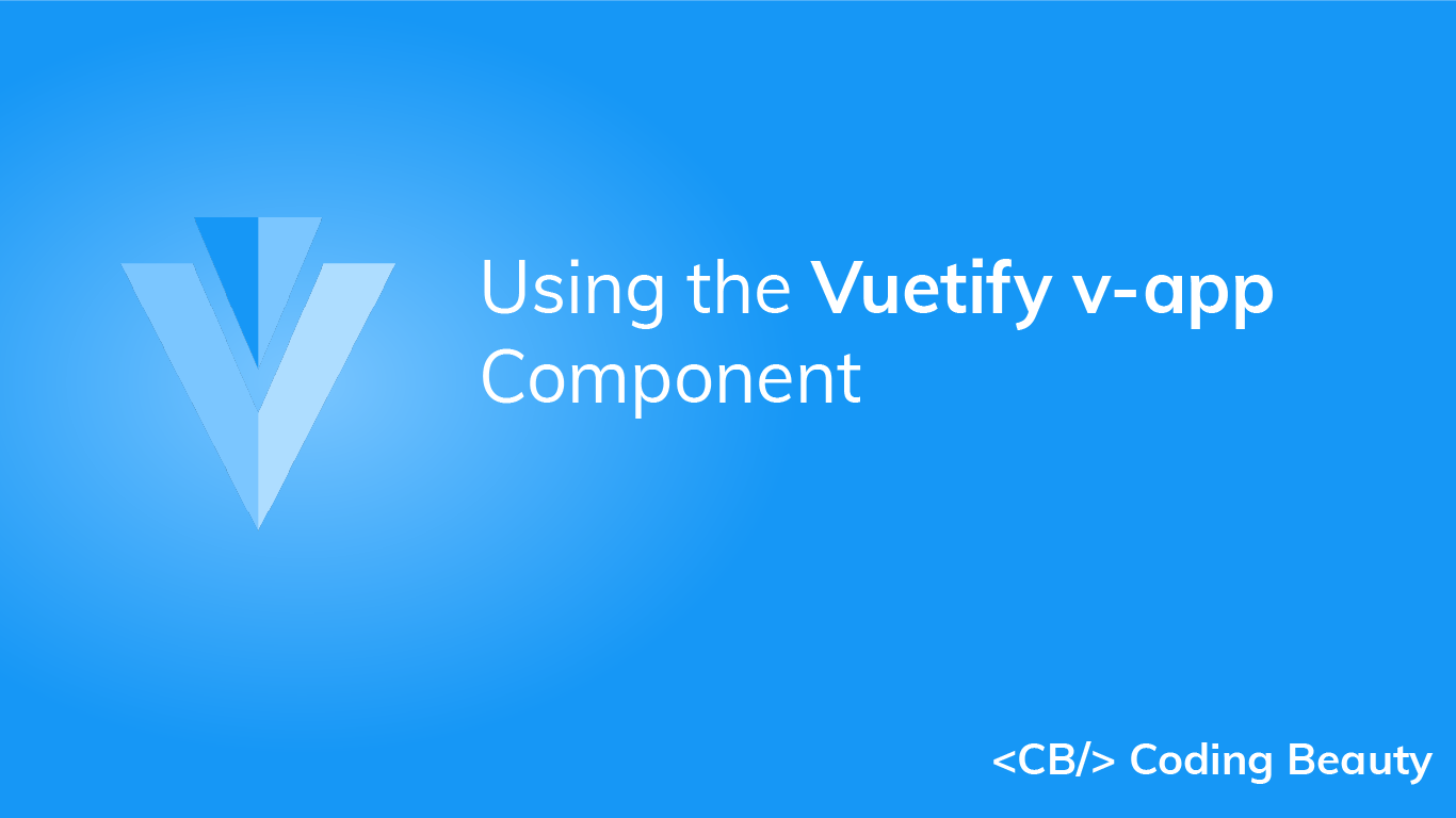 Vuetify v-app: How to Use v-app and v-main