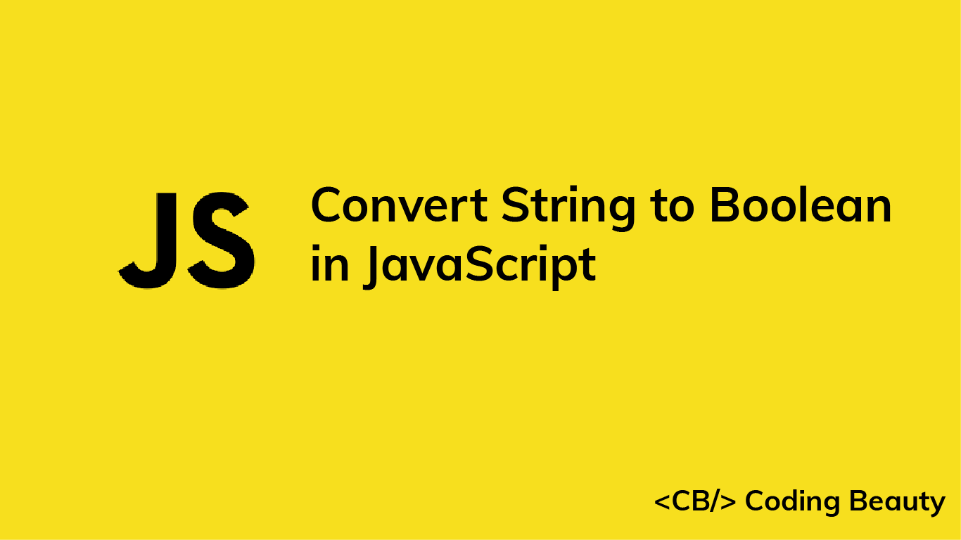 How to Convert a String to a Boolean in JavaScript
