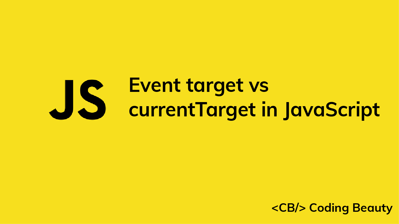 Event target vs currentTarget in JavaScript: The Important Difference