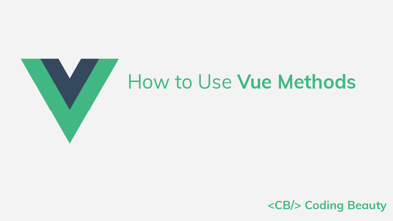 How to Use Vue Methods: An Easy Guide