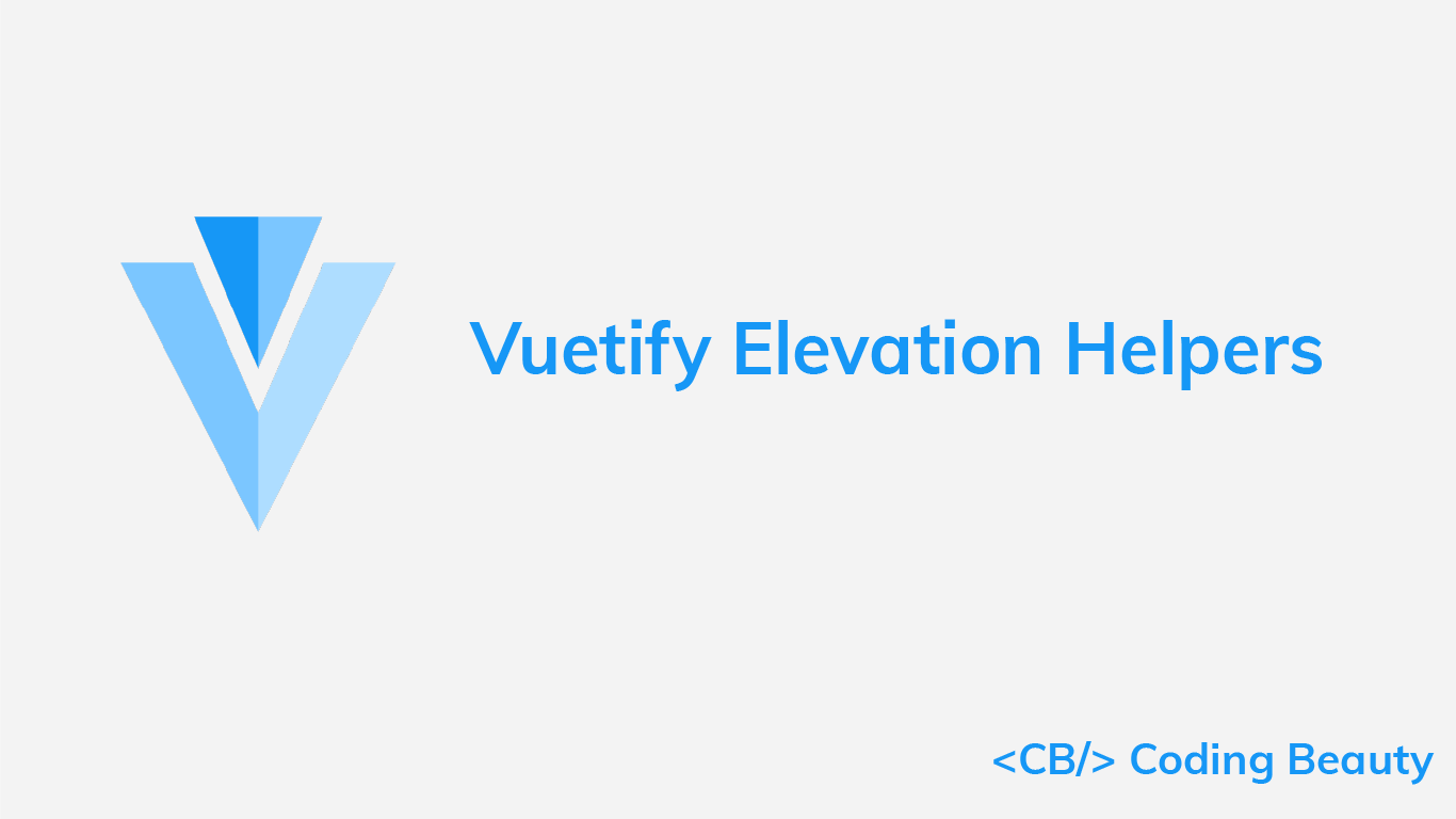 How to Use Vuetify Elevation Helpers