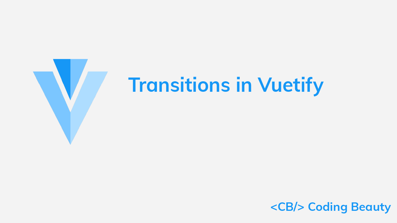 Vuetify Transition: How to Easily Create Transitions
