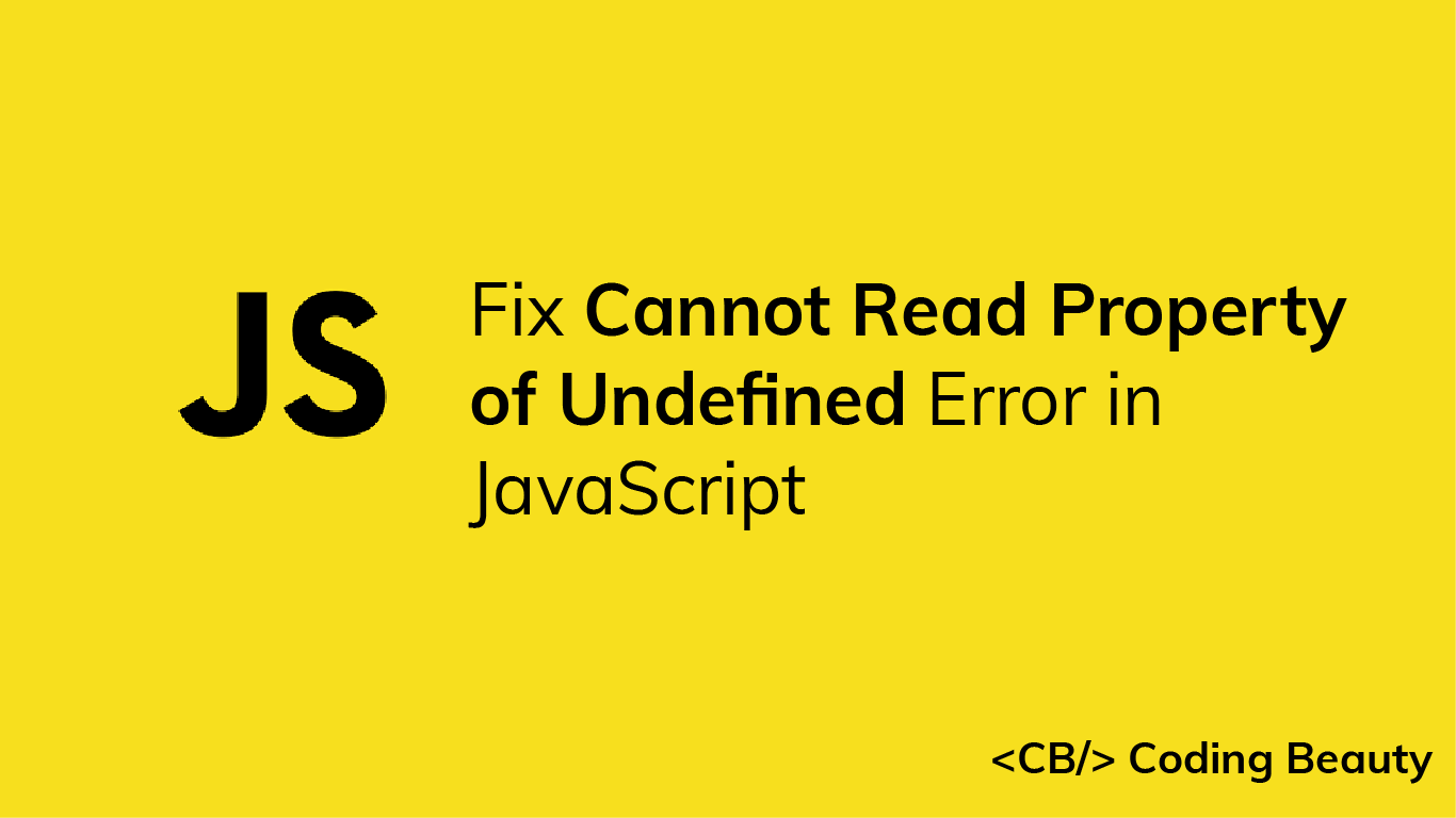 How to Fix the "Cannot read property of undefined" Error in JavaScript