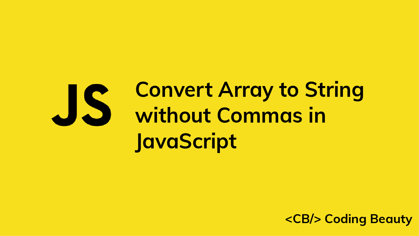 How to Convert an Array to a String Without Commas in JavaScript