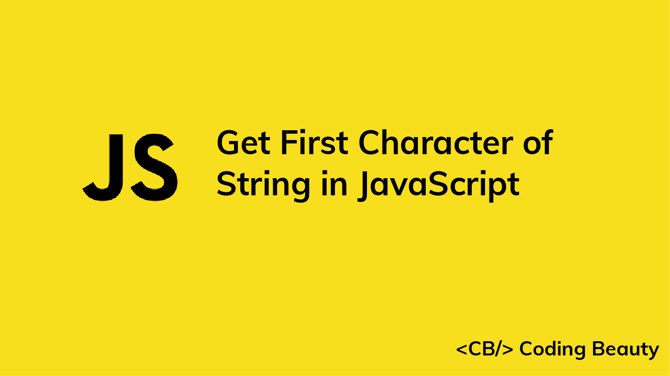 5 Ways to Get the First Character of a String in JavaScript