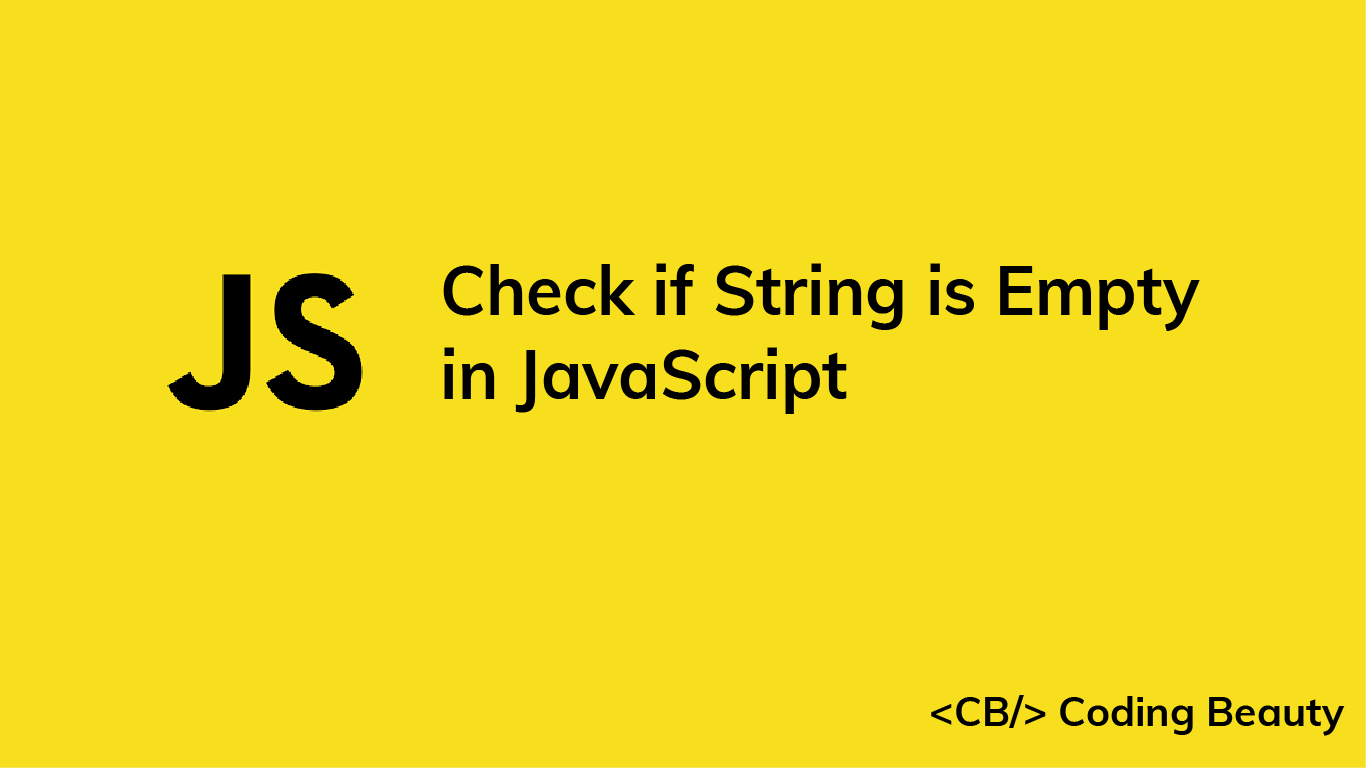 How to Check if a String is Empty in JavaScript
