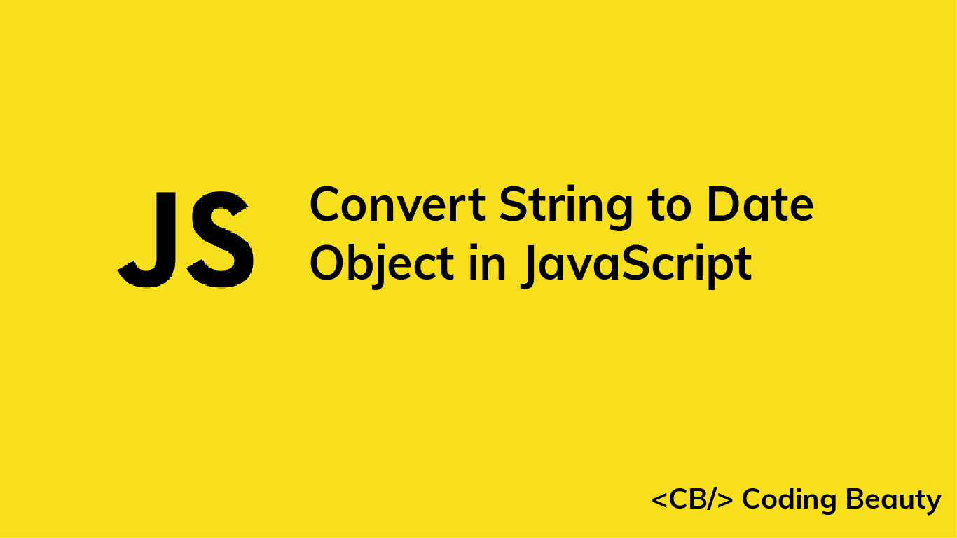 How to Convert a String to a Date Object in JavaScript