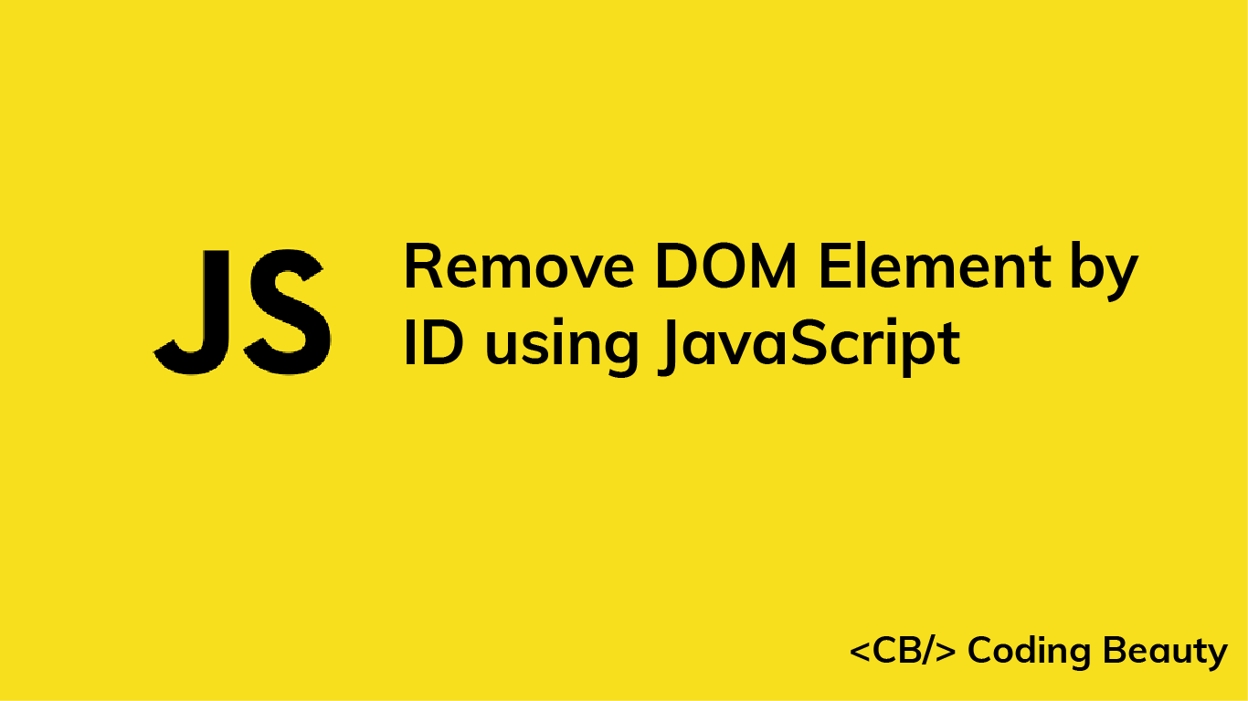 How to Remove a DOM Element by its ID using JavaScript