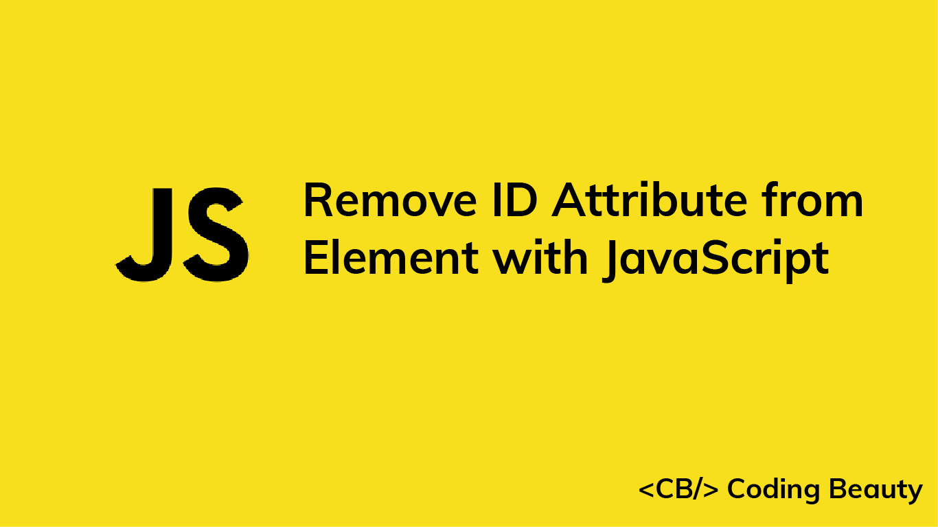 How to Remove the ID Attribute From an Element With JavaScript
