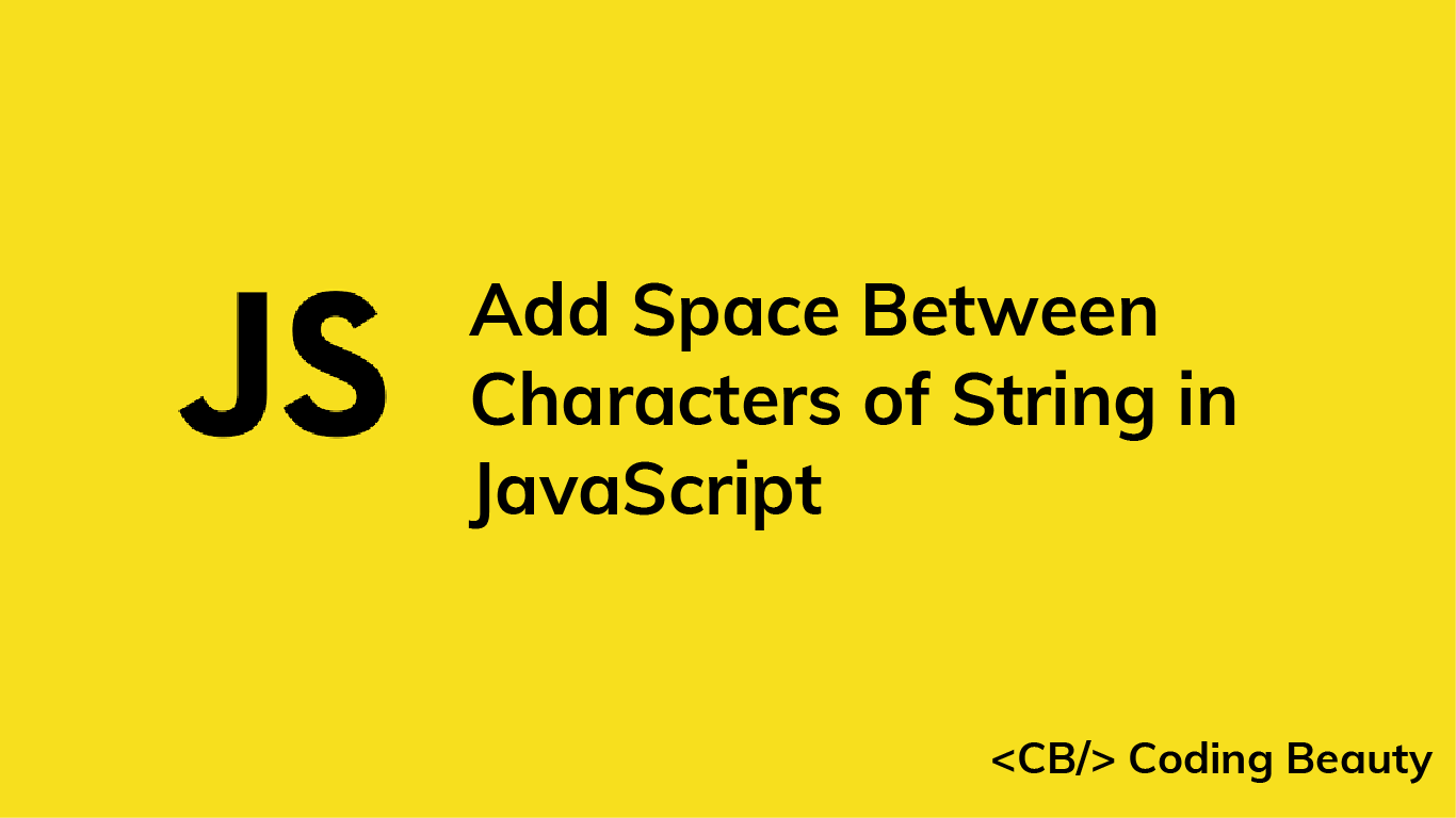 How to Add a Space Between Characters in JavaScript
