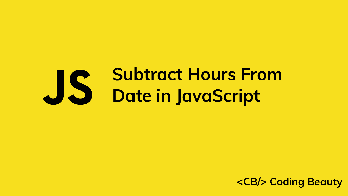 How to Subtract Hours From a Date in JavaScript