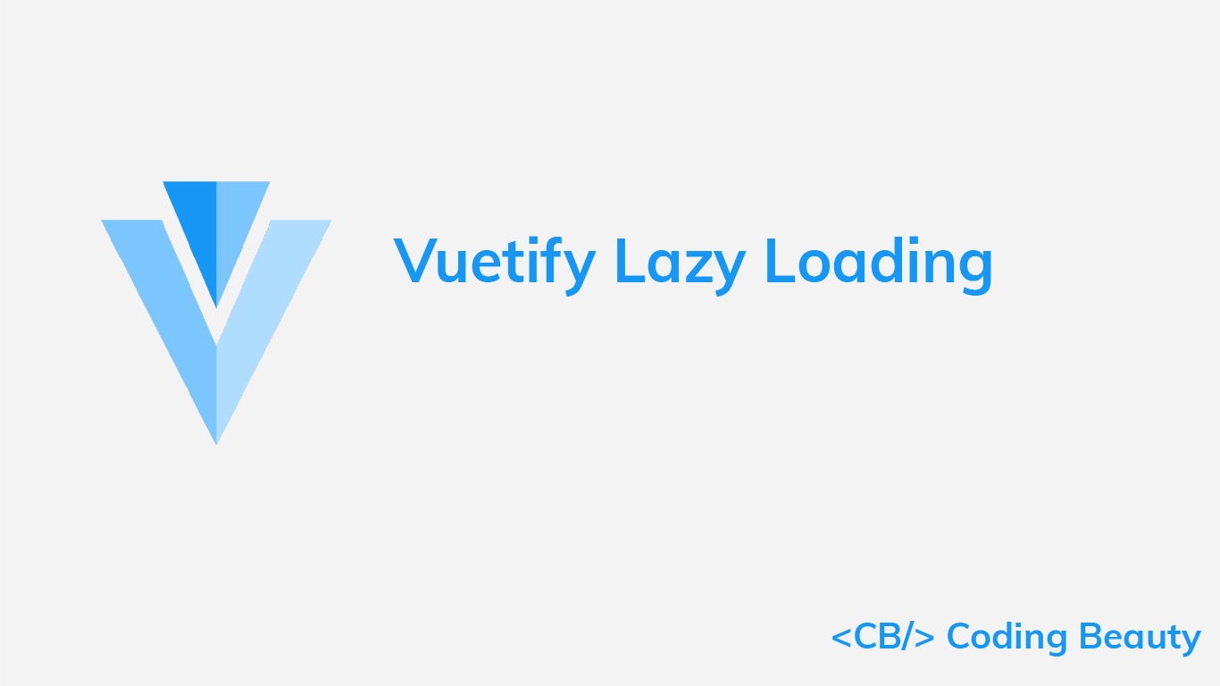 Vuetify Lazy: How to Implement Lazy Loading with Vuetify