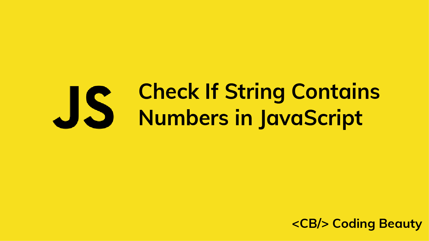 How to Check if a String Contains Numbers in JavaScript