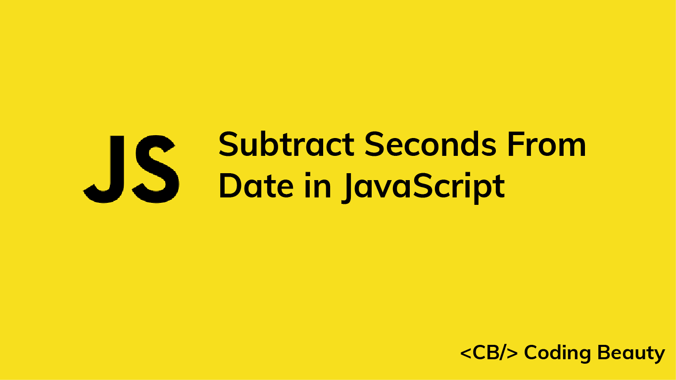 How to Subtract Seconds From a Date in JavaScript