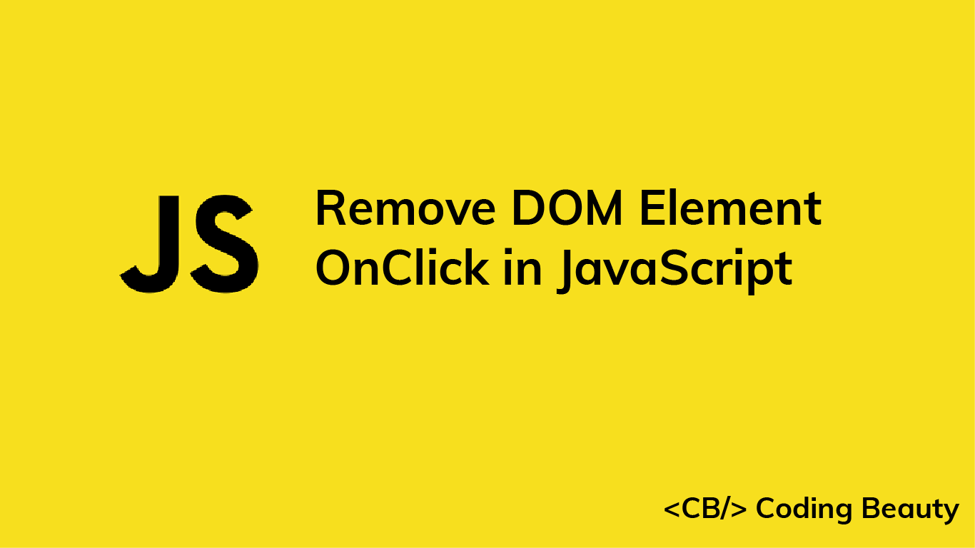 How to Remove a DOM Element OnClick in JavaScript