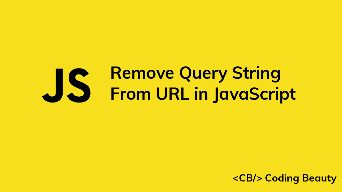 How to Remove a Query String From a URL in JavaScript