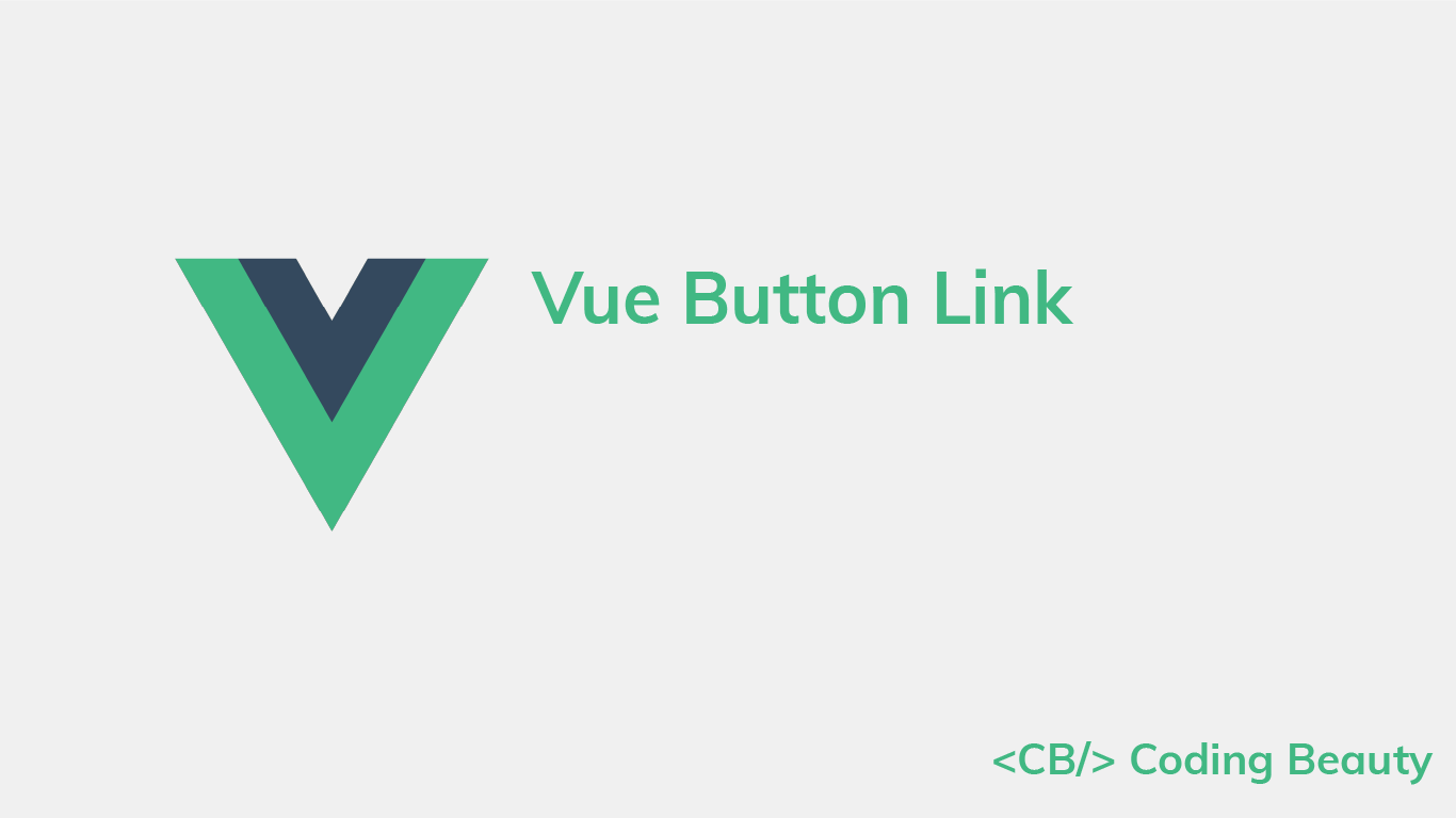 How to Use a Button as a Link in Vue