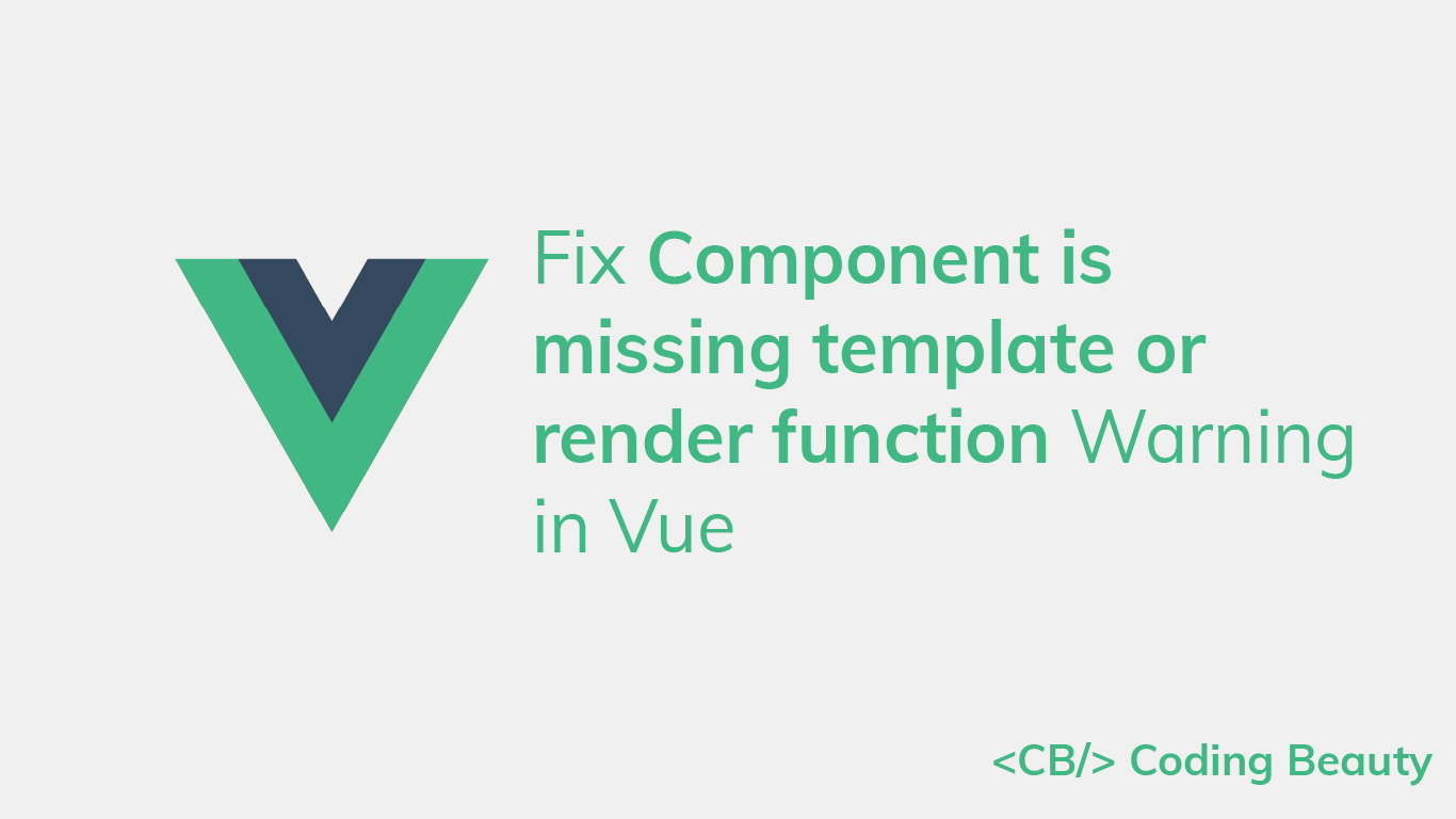 How to Fix the "Component is missing template or render function" Warning in Vue