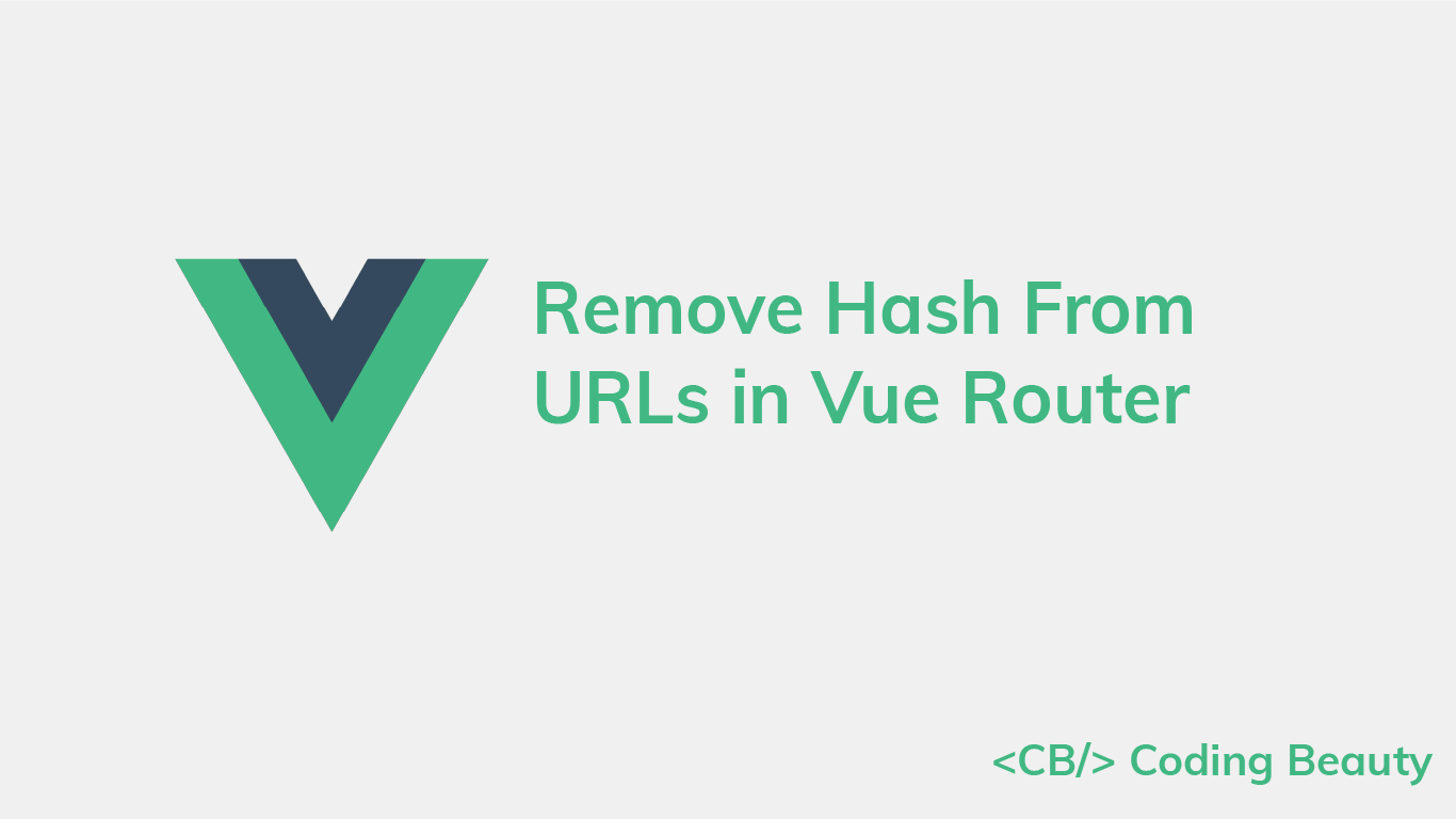 How to Remove the Hash From URLs in Vue Router