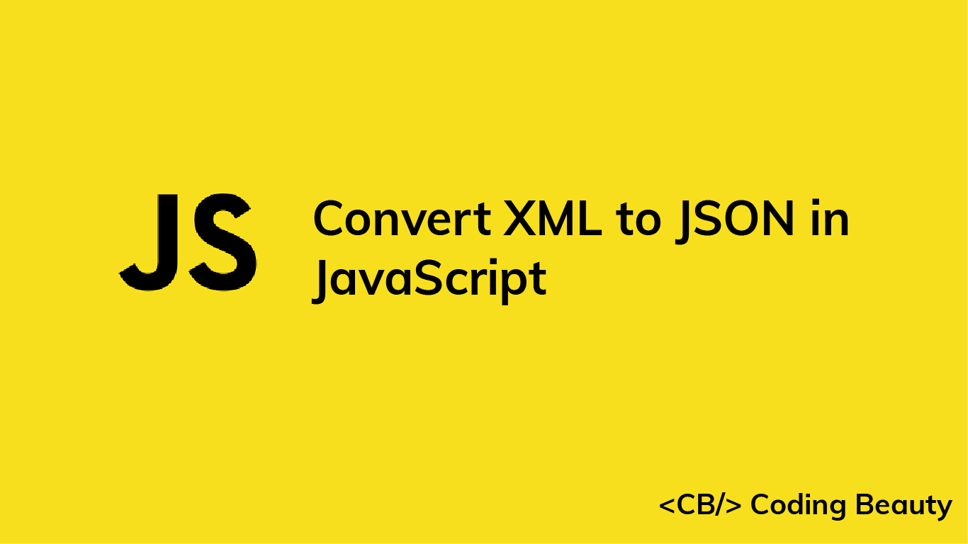 How to Convert XML to JSON in JavaScript