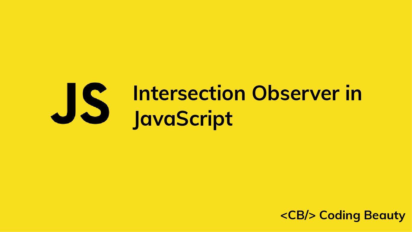 JavaScript Intersection Observer: Everything You Need to Know