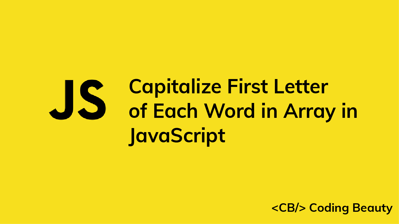 How to Capitalize the First Letter of Each Word in an Array in JavaScript