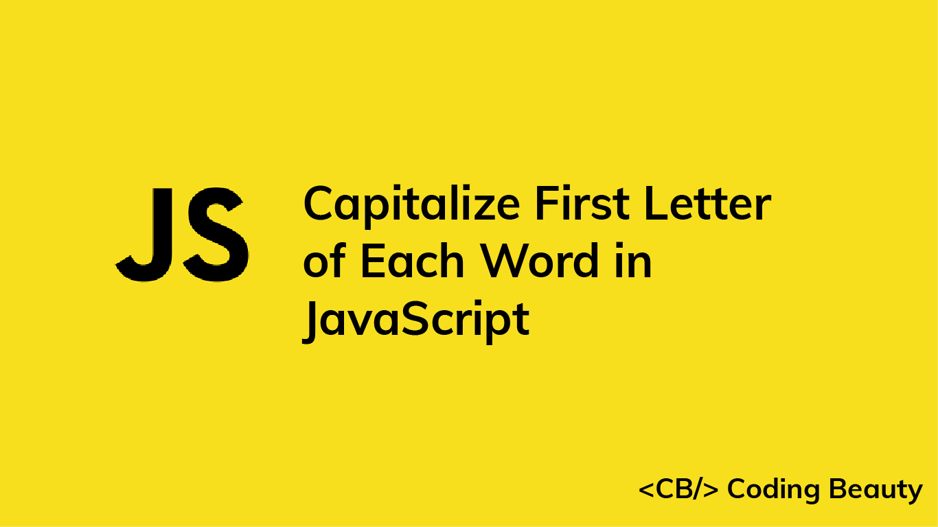 How to Capitalize the First Letter of Each Word in a String in JavaScript