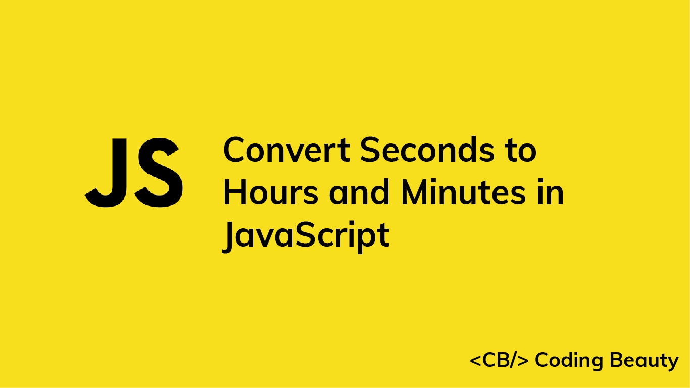 How to Convert Seconds to Hours and Minutes in JavaScript