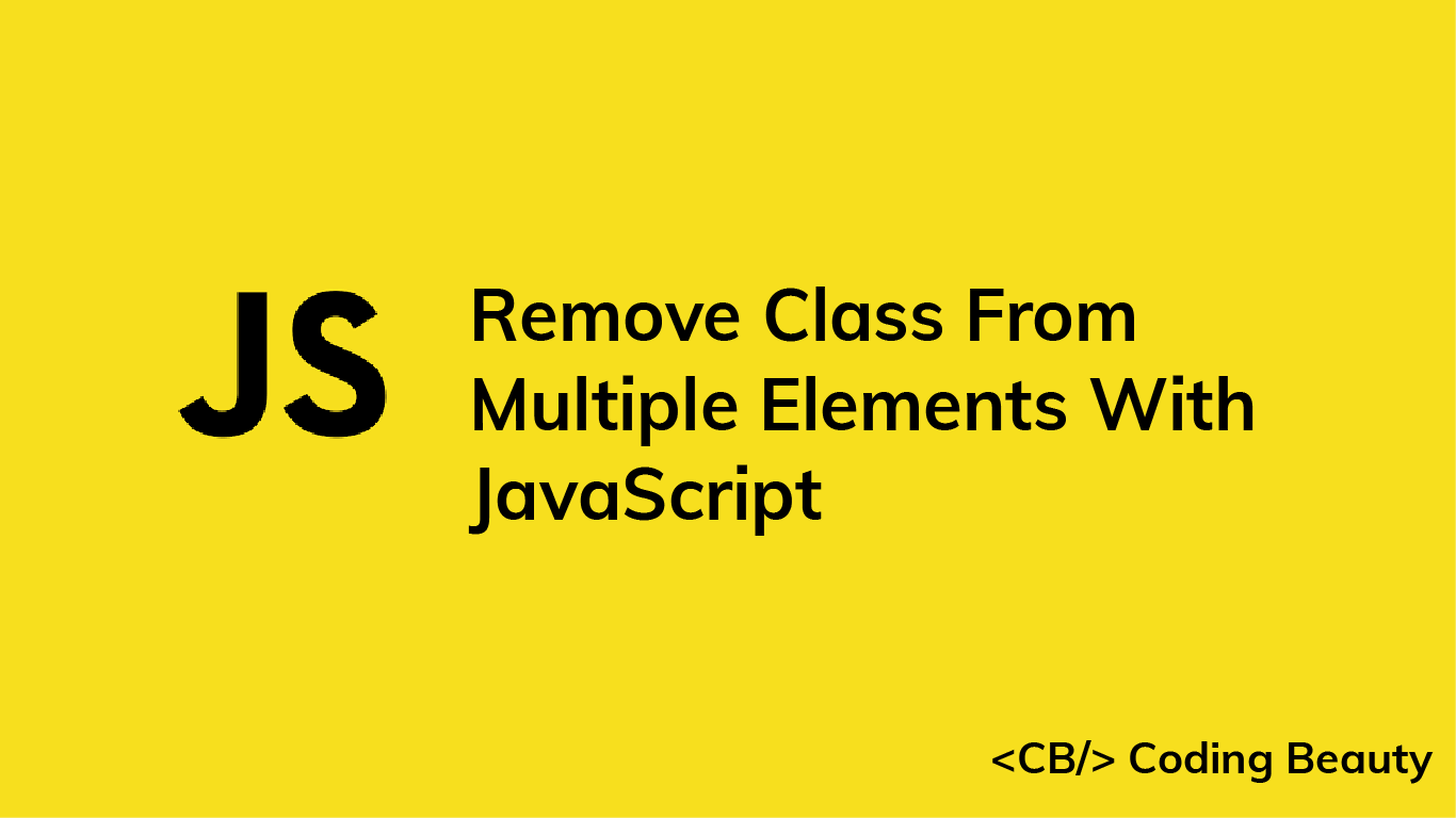 How to Remove a Class From Multiple Elements With JavaScript