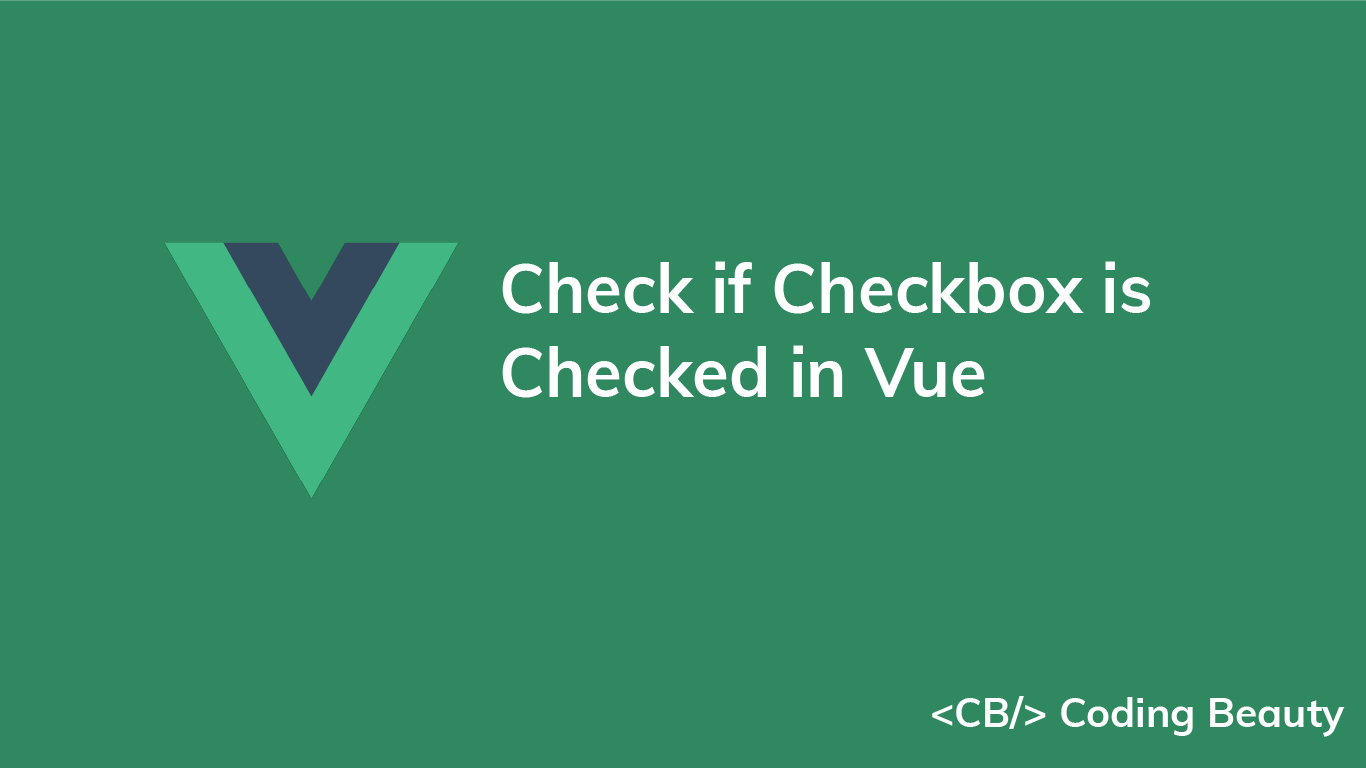 How to Check if a Checkbox is Checked in Vue.js