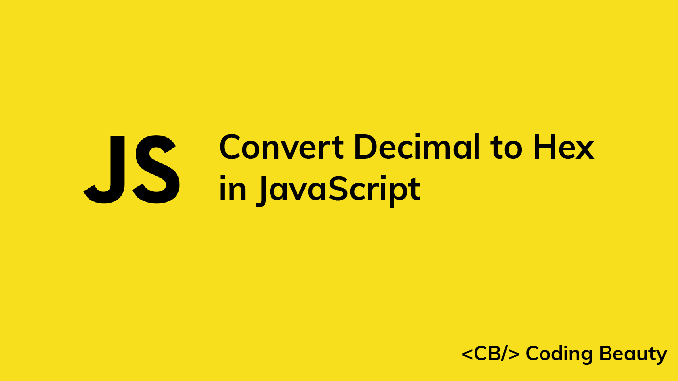 How to Convert Decimal to Hex in JavaScript