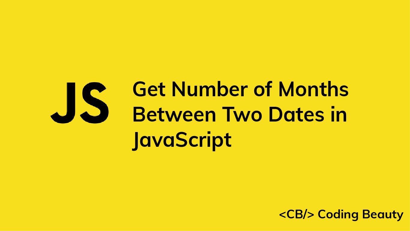 How to Get the Number of Months Between Two Dates in JavaScript