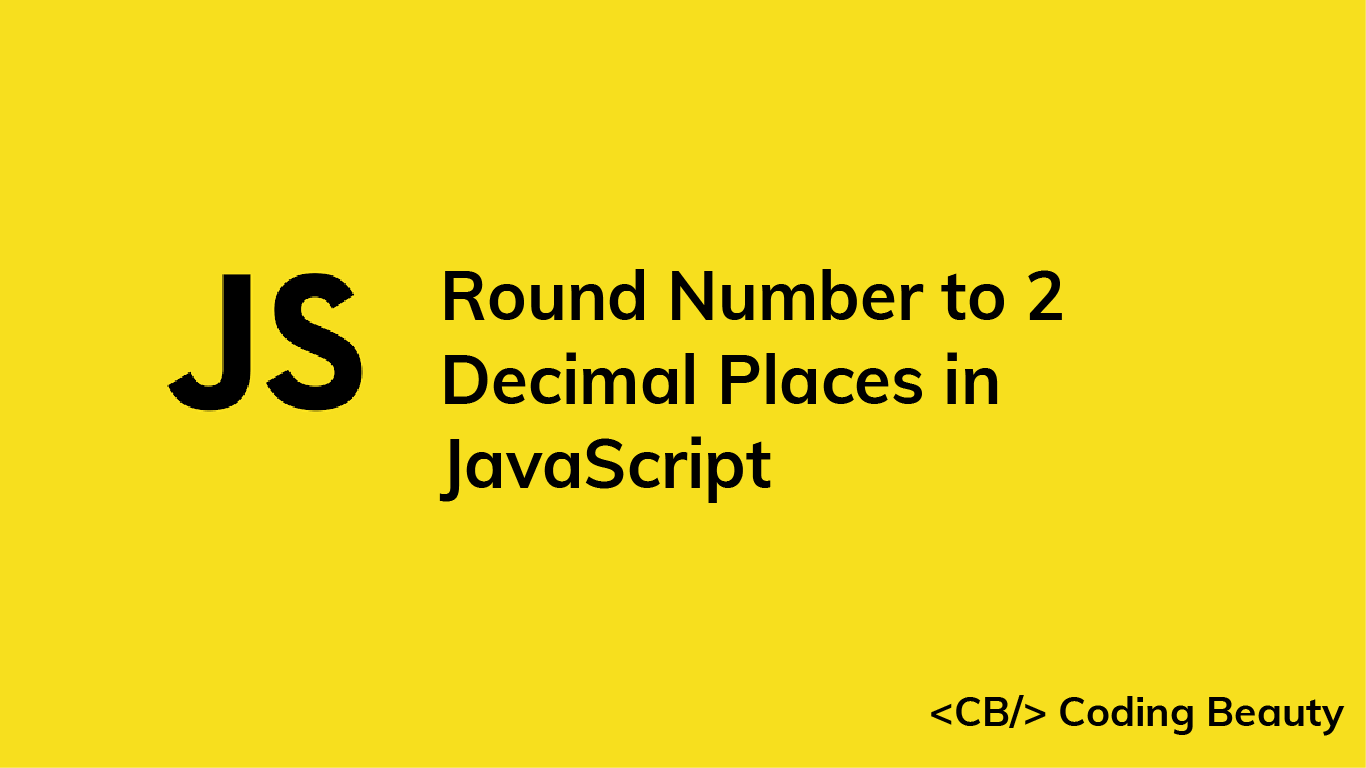 How to Round a Number to 2 Decimal Places in JavaScript