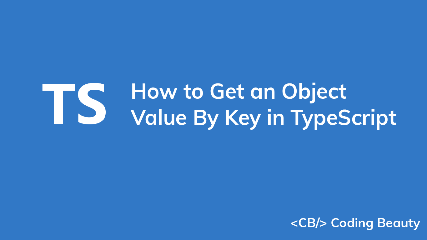 How to Get an Object Value By Key in TypeScript