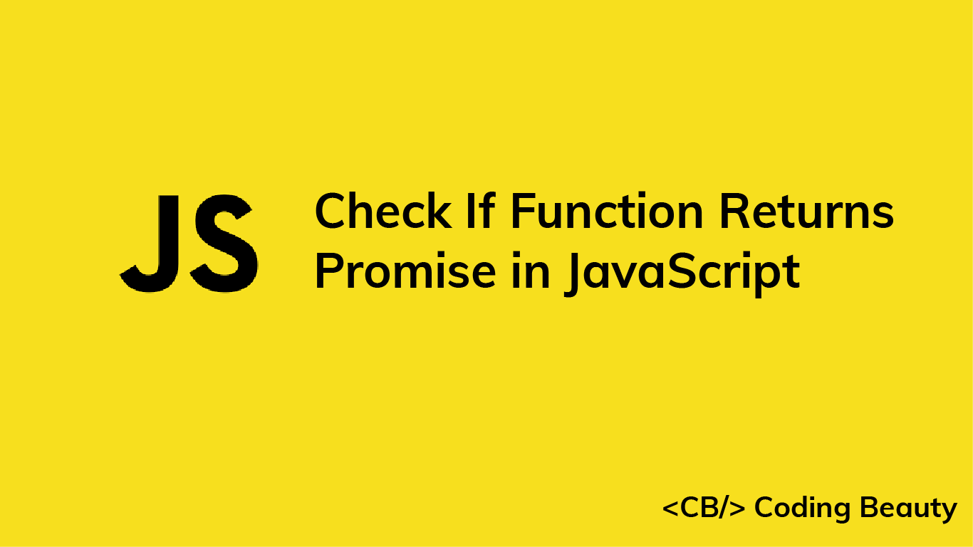 How to Check If Function Returns a Promise in JavaScript