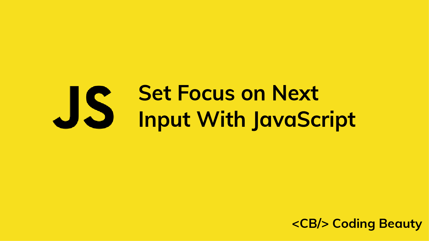 How to Set Focus on the Next Form Input With JavaScript
