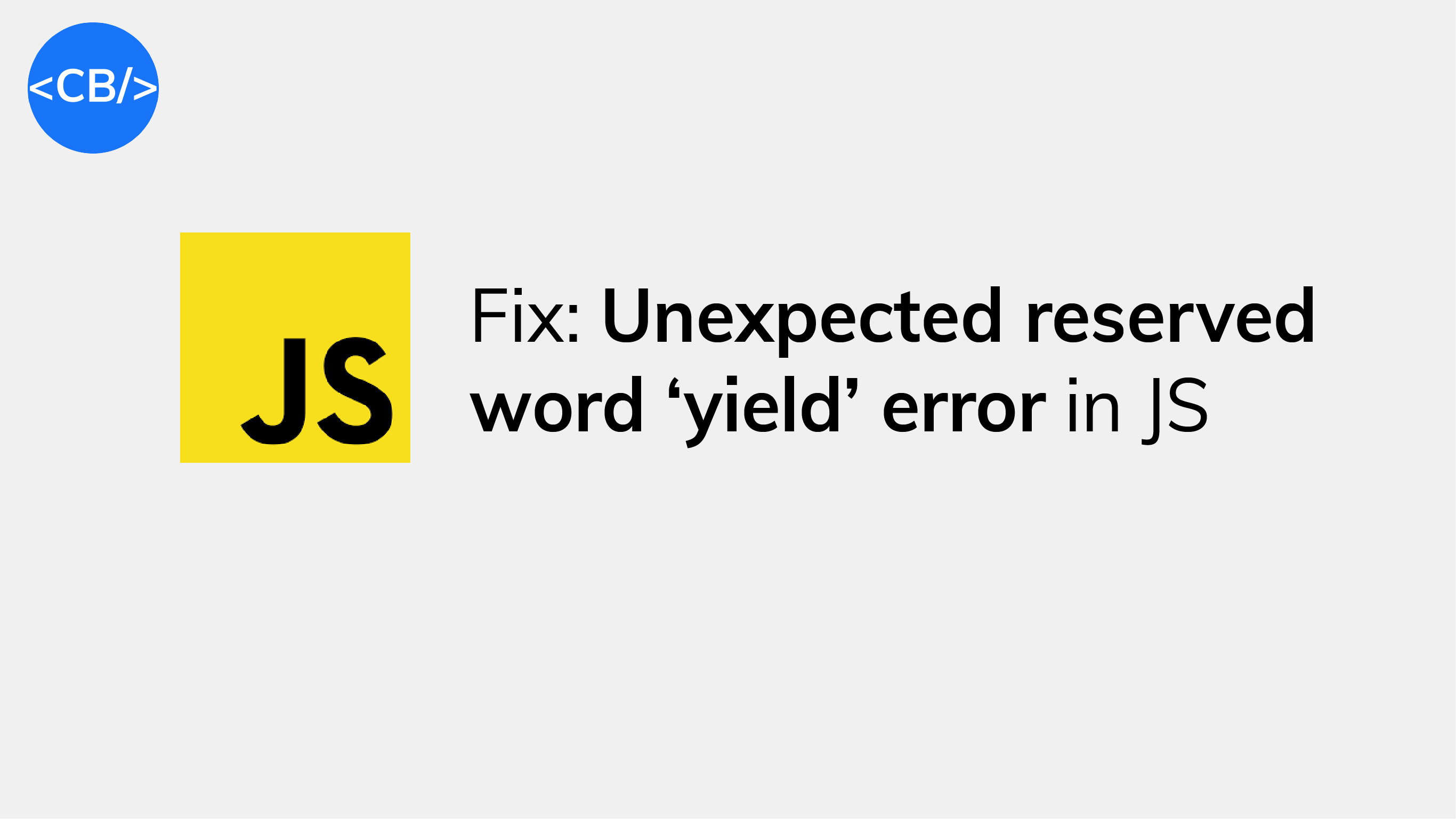 How to Fix the "Unexpected strict mode reserved word 'yield'" Error in JavaScript