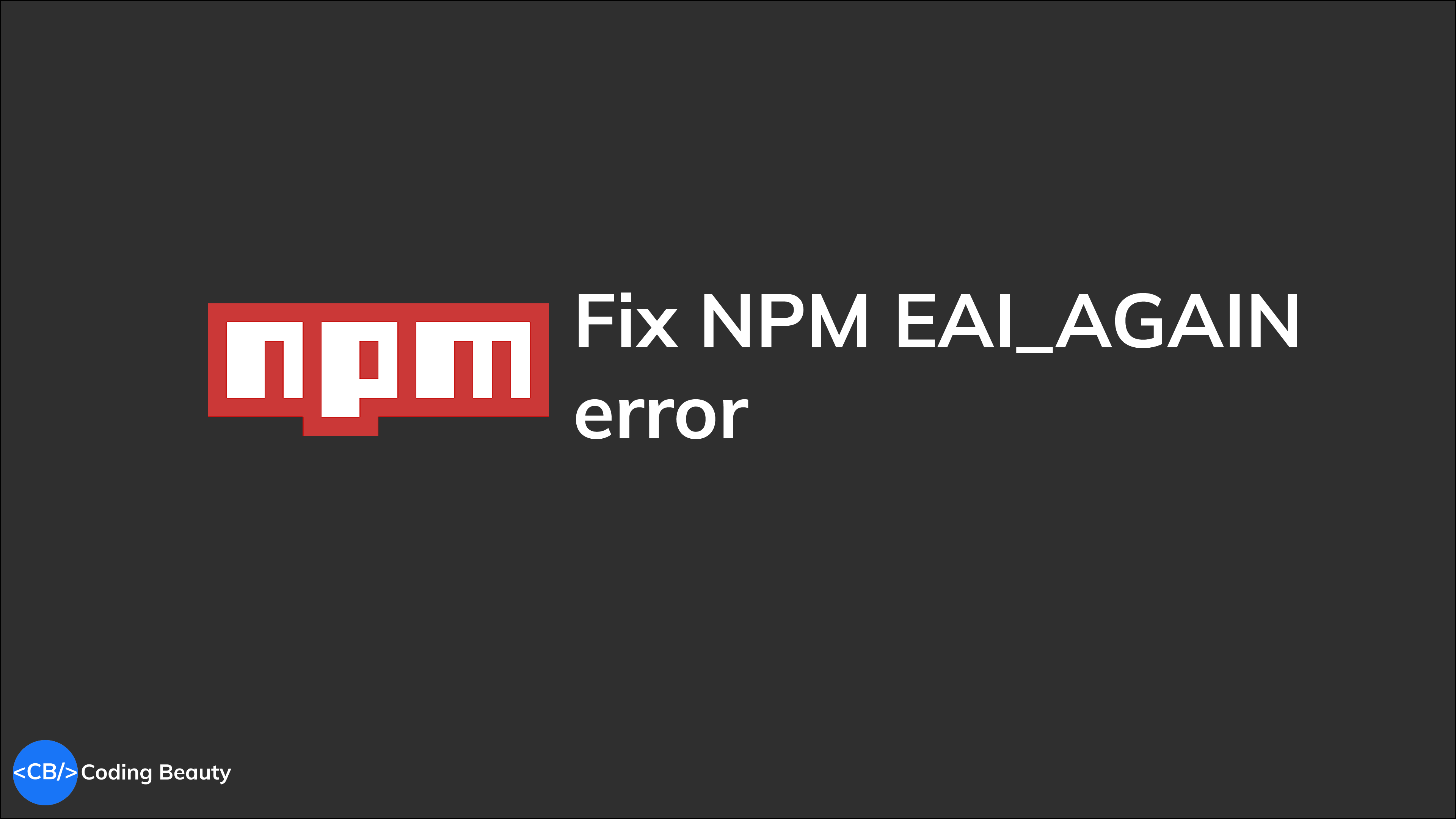 How to easily fix the EAI_AGAIN error in NPM, Yarn, or PNPM