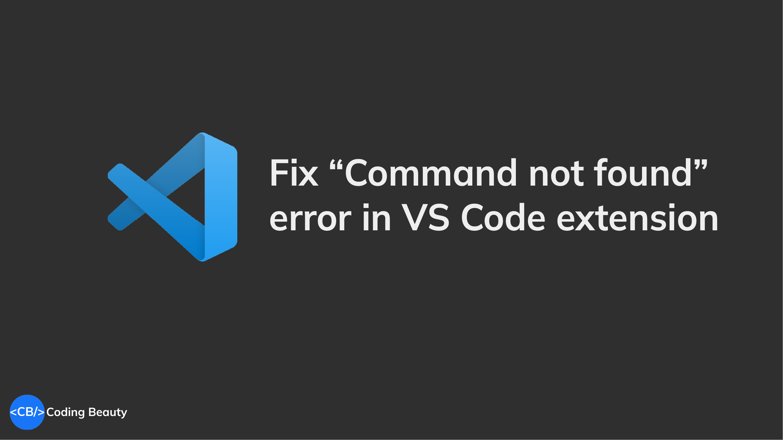 How to easily fix the "Command not found" error in VS Code