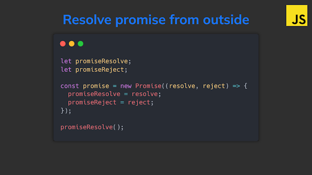 Resolve a promise from outside in JavaScript: practical use cases